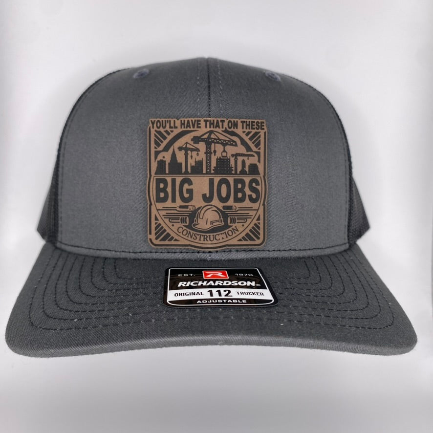 You'll have that on these Big Jobs